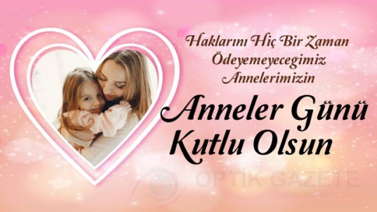 Tüm Annelerimizin Anneler Günü Kutlu Olsun
