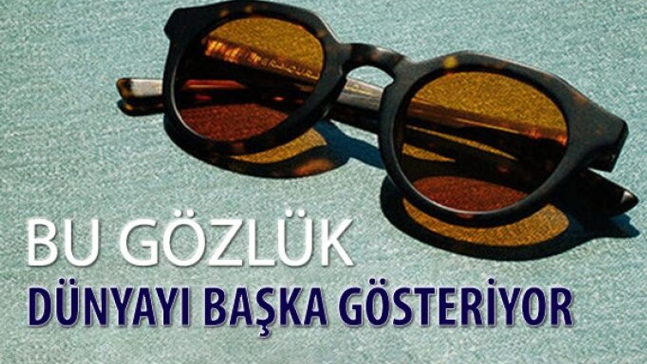 Bu Gözlük Dünyayı Başka Gösteriyor!