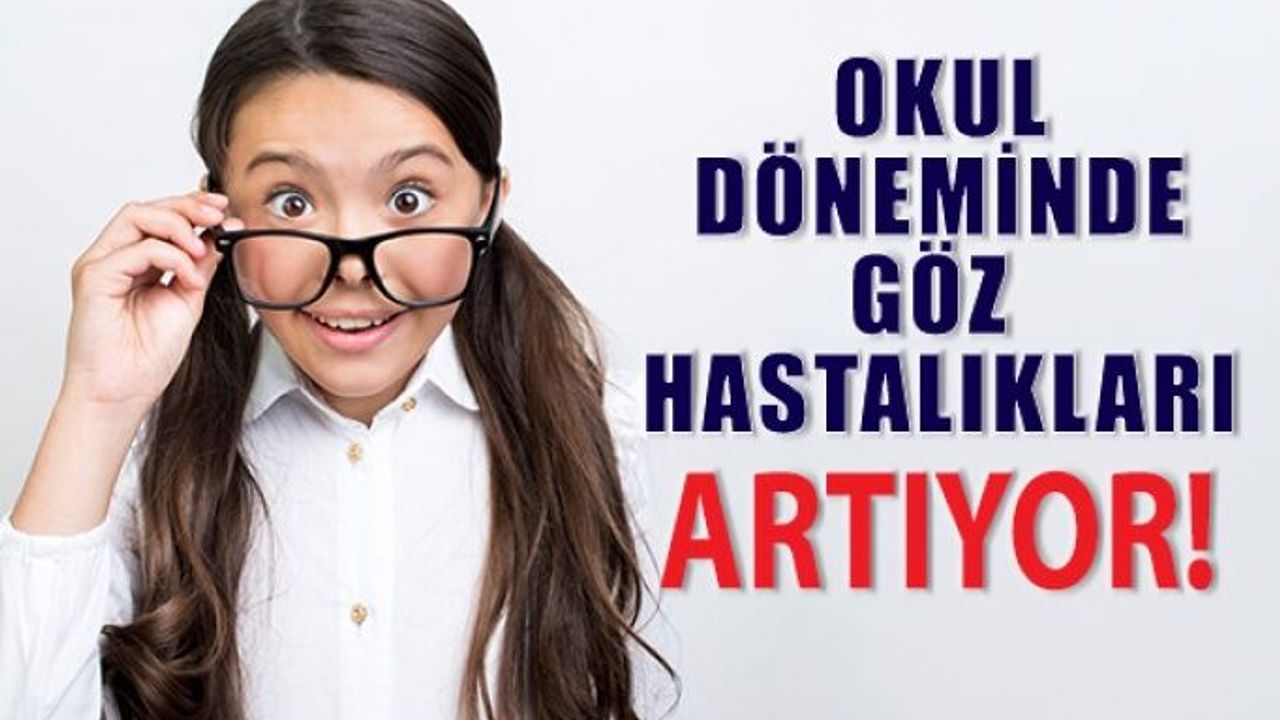 Göz Hastalıkları Okul Döneminde Artıyor!