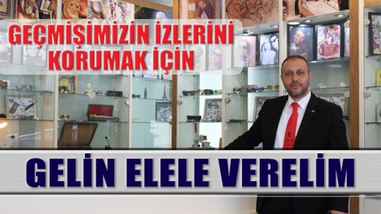 Geçmişimizin İzlerini Korumak İçin Gelin Elele Verelim