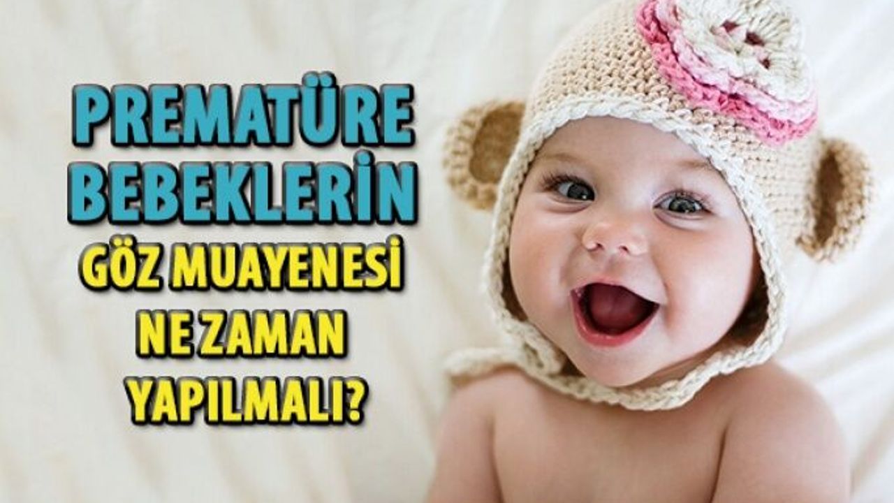 Prematüre Bebeklerin Göz Muayenesi Ne Zaman Yapılmalıdır?