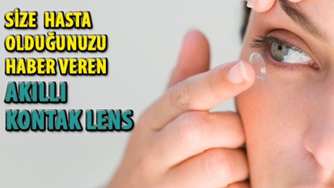 Hasta Olduğunuzu Haber Veren Kontak Lens