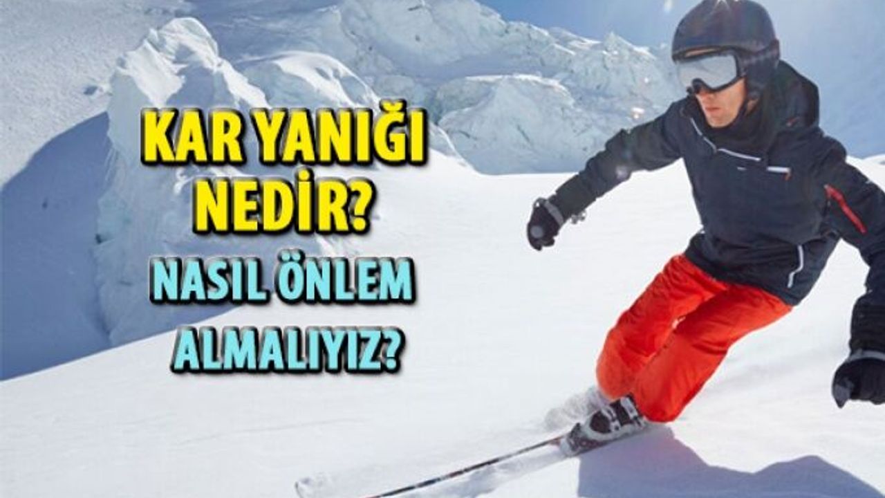 Kar Yanığı Nedir? Nasıl Önlem Almalıyız?