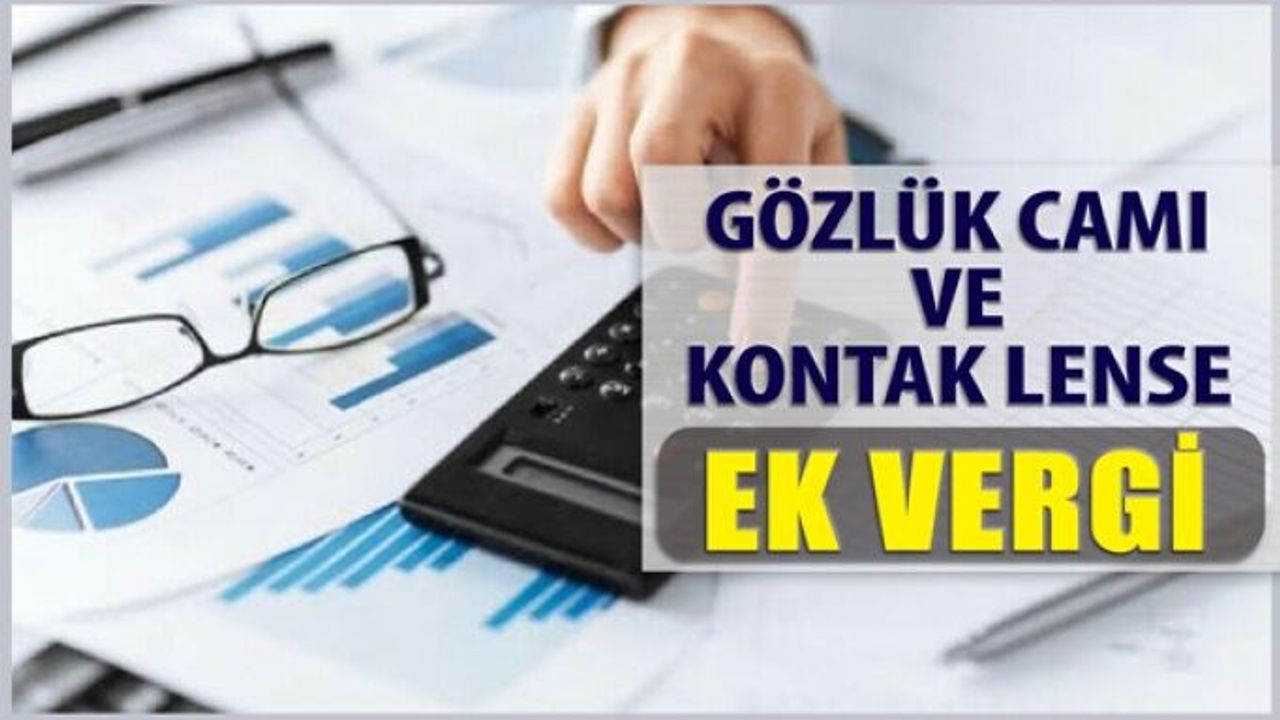 Kontak Lens ve Gözlük Camına İlave Gümrük Vergisi Geldi