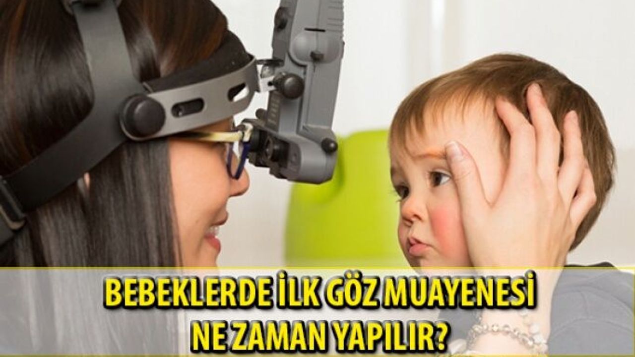 Bebeklerde İlk Göz Muayenesi Ne Zaman Yapılmalı?