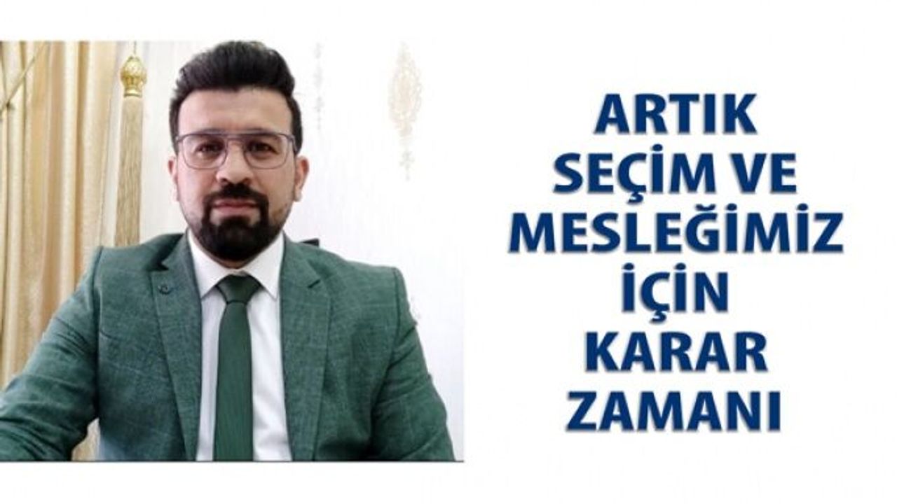 Artık Seçim Ve Mesleğimiz İçin Karar Zamanı