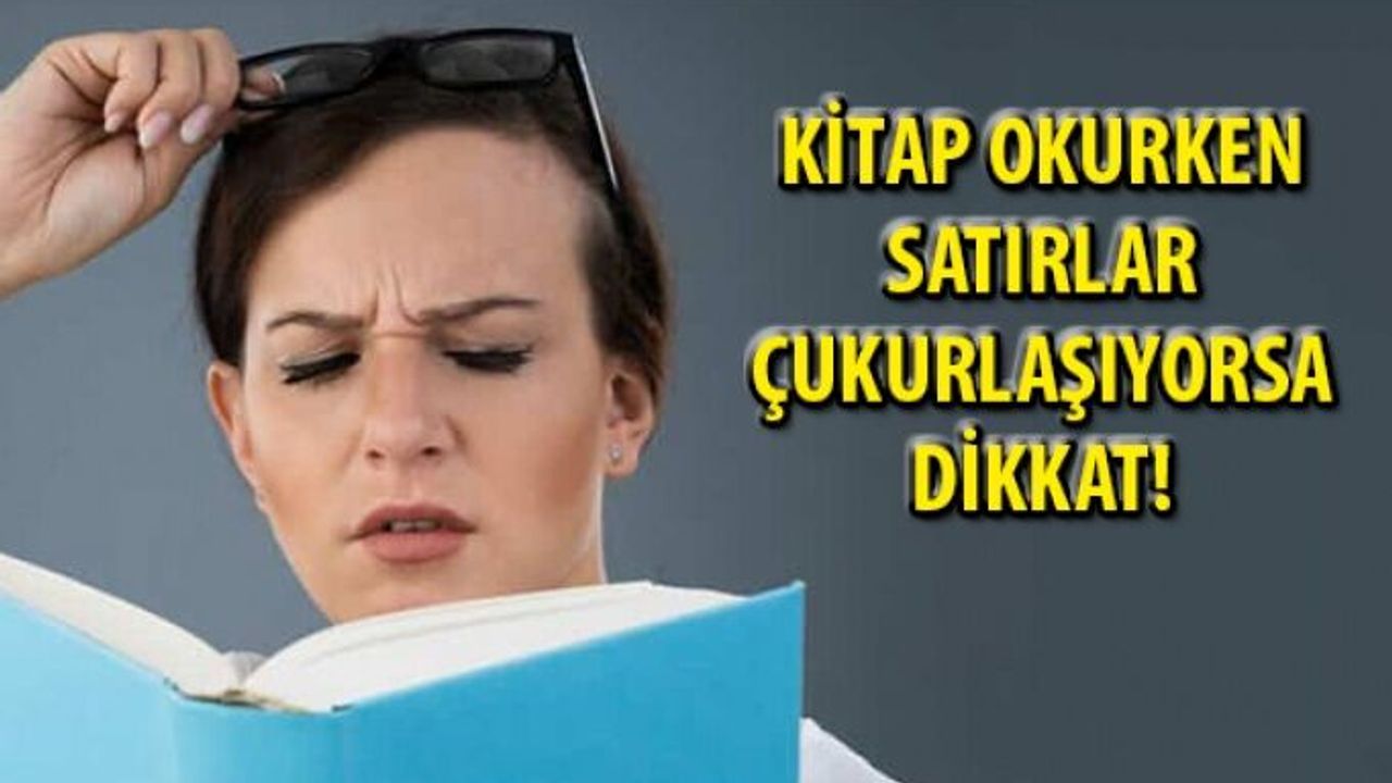Kitap Okurken Baktığınız Satır Çukurlaşıp Eğiliyorsa Dikkat!