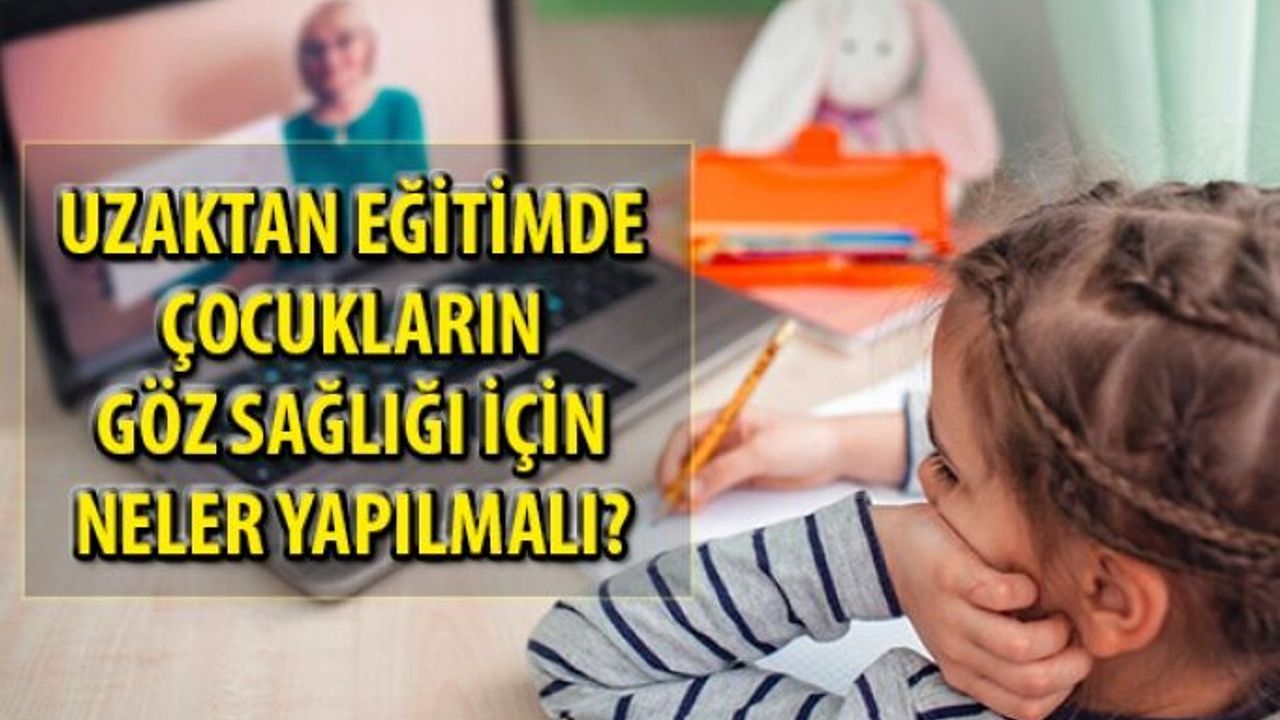 Uzaktan Eğitimde Çocukların Göz Sağlığı için Nelere Dikkat Edilmeli?