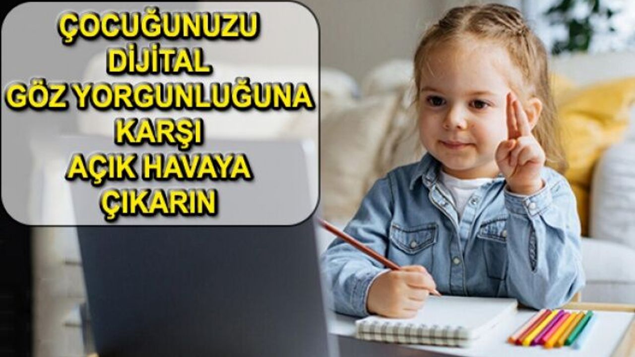 Çocuğunuzun Dijital Göz Yorgunluğuna Karşı Alınacak Önlemler Nelerdir?