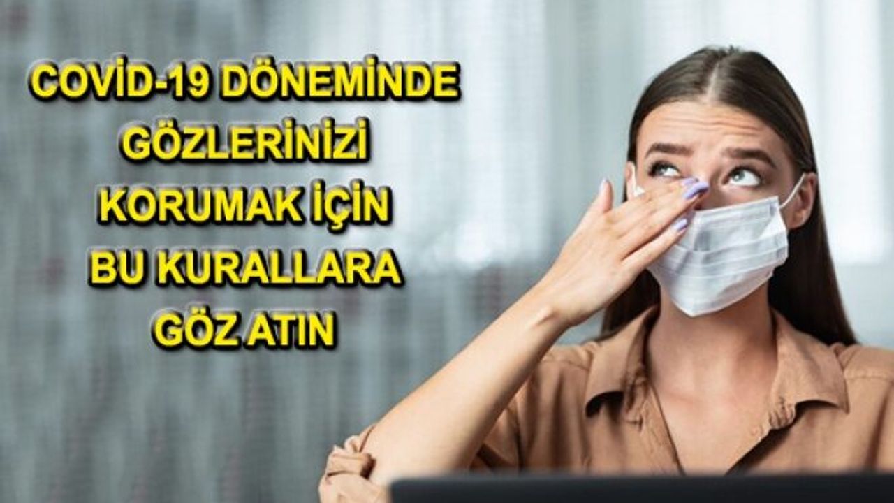 Covid-19 Döneminde Gözlerinizi Korumak İçin Bu Kurallara Göz Atın