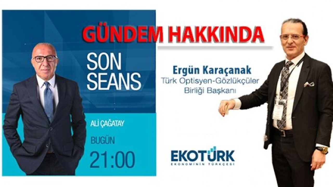 Ergün Karaçanak Ekotürk Televizyonu'nda Optik Sektörünün Sorunlarını Anlatacak