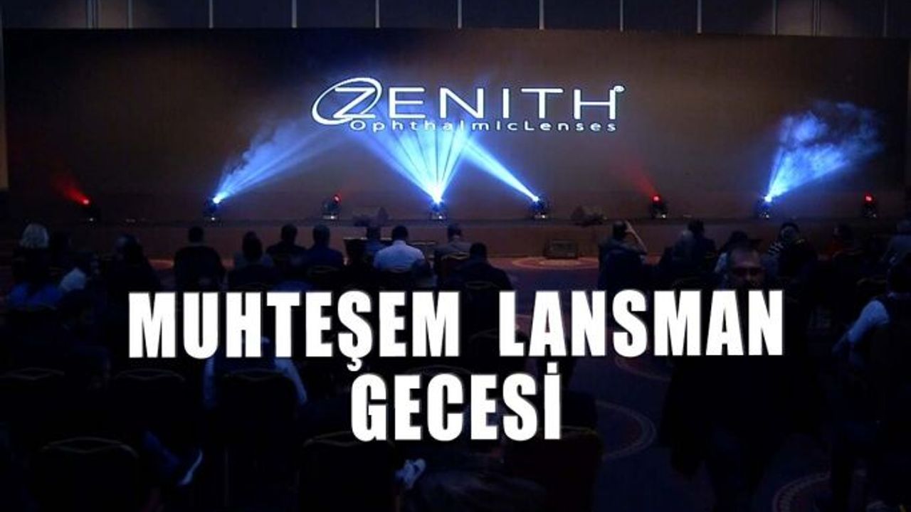 Opak Lensten Muhteşem Zenith Oftalmik Cam Lansman Gecesi
