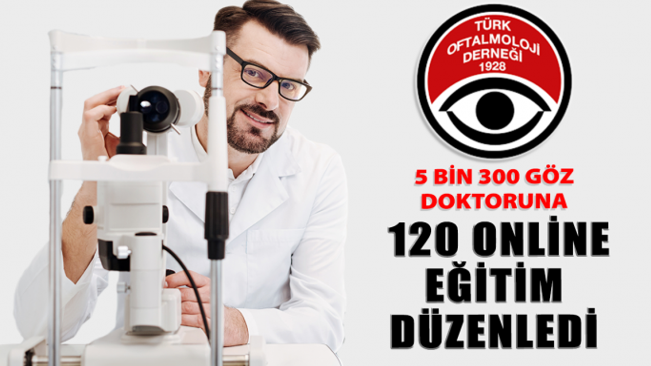TOD, 5 Bin 300 Göz Doktoruna 120 Online Eğitim Düzenledi