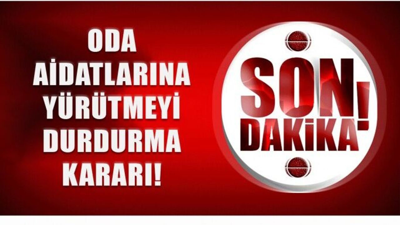 Oda Aidatlarına Danıştaydan Yürütmeyi Durdurma Kararı Çıktı