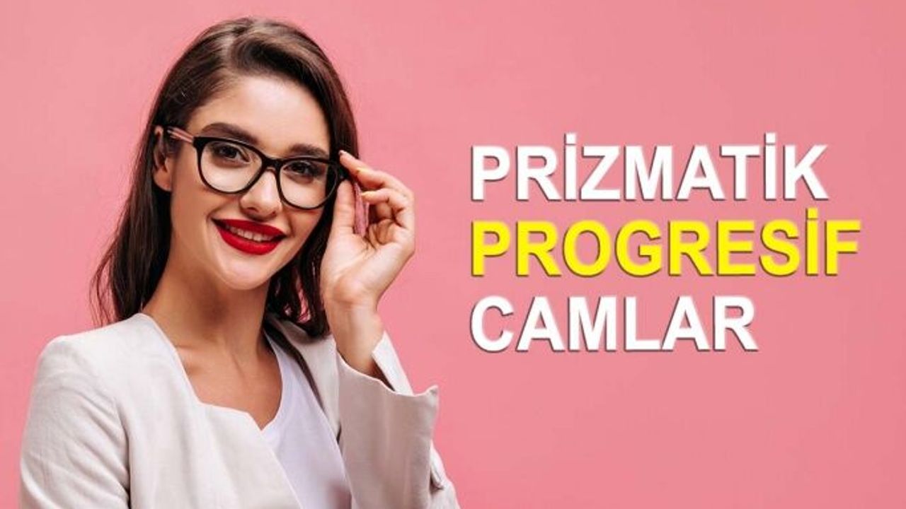 Prizmatik Progresif Camların Montajında Nelere Dikkat Edilmelidir?