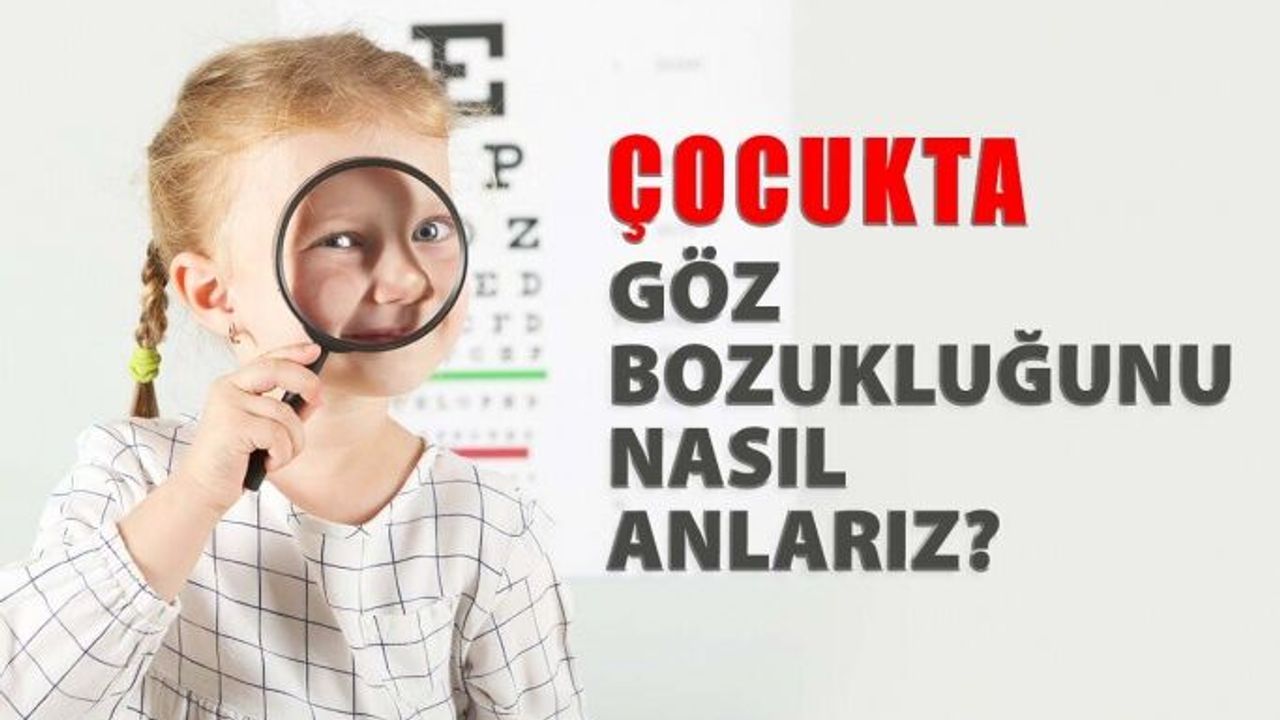 Çocuğumuzda Göz Bozukluğu Olduğunu Nasıl Anlarız?