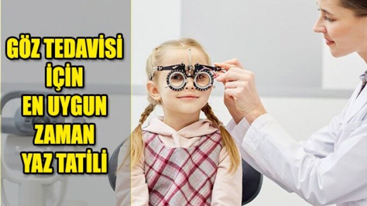 Çocukların Göz Tedavileri için En Uygun Zaman Yaz Tatili