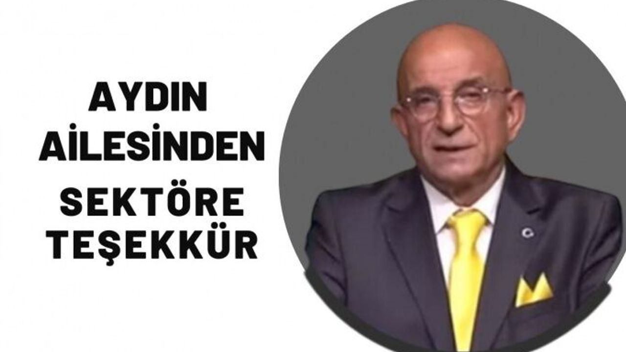 Abdullah Aydın'ın Ailesinden Sektöre Teşekkür