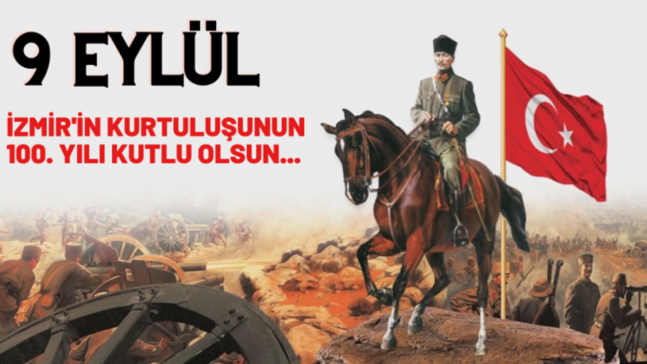 İzmir'in Kurtuluşunun 100. Yılı Kutlu Olsun...