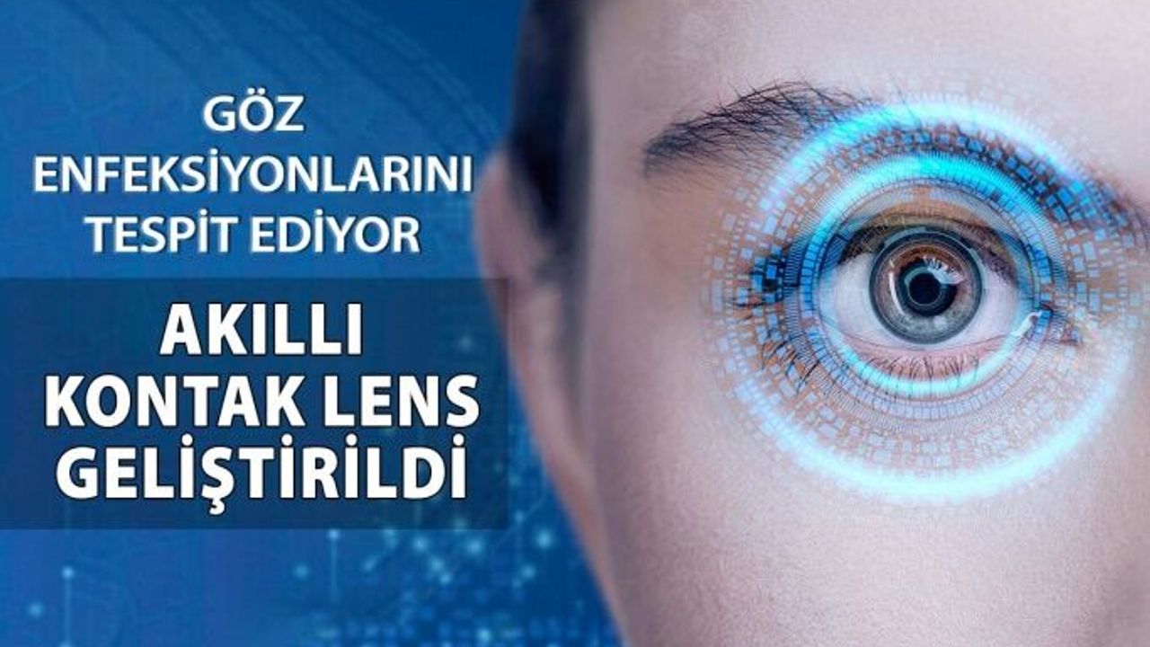 Göz Enfeksiyonlarını Tespit Etmek İçin 'Akıllı Kontak Lens' Geliştirdiler
