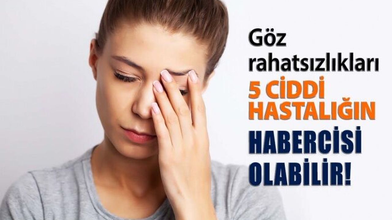 Göz Rahatsızlıkları 5 Ciddi Hastalığın Habercisi Olabilir