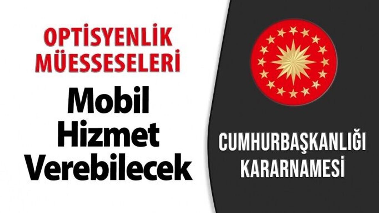 Olağanüstü Hal Bölgesinde Mobil Optisyenlik Müesseseleri Hizmet Verebilecek