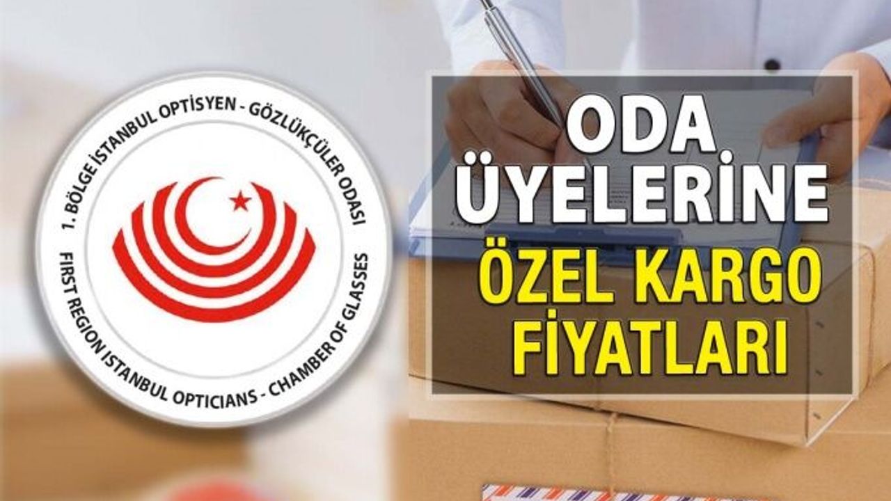İstanbul Optisyen Gözlükçüler Odası Üyelerine Avantajlı Kargo Fiyatları