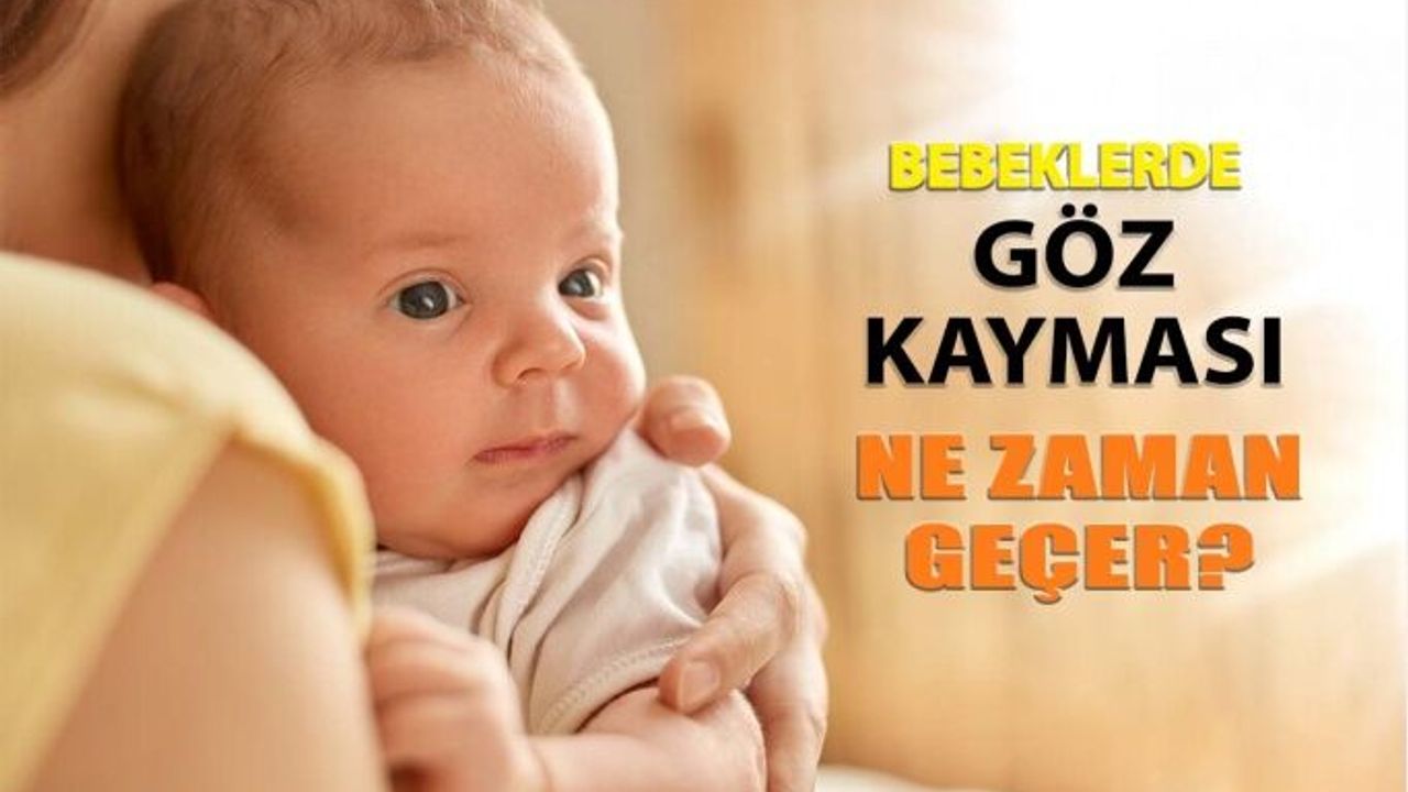 Bebeklerde Göz Kayması Neden Olur Ne Zaman Geçer