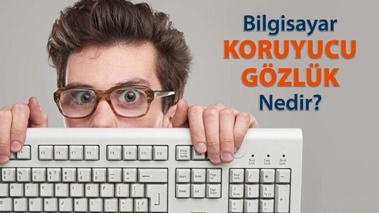 Bilgisayar Koruyucu Gözlükler Nedir, İşe Yarıyor mu?