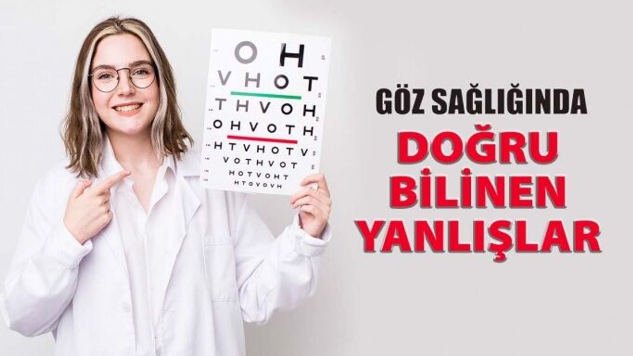 Göz Sağlığında Doğru Bilinen Bazı Yanlışlar