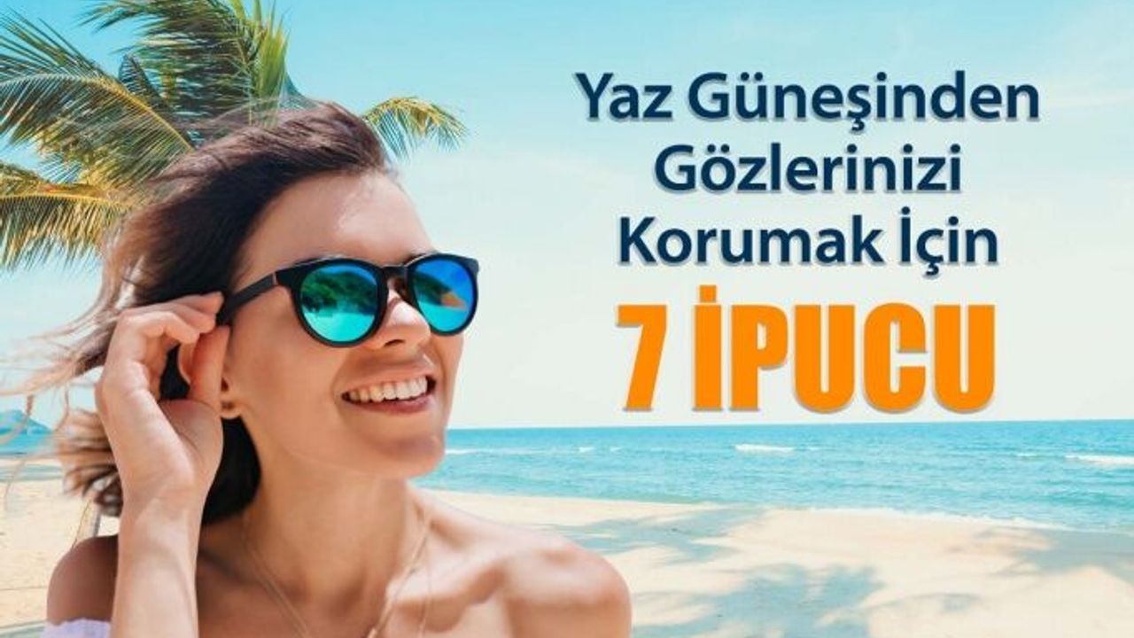 Yaz Güneşinden ve Sıcağından Gözlerinizi Korumak İçin En İyi 7 İpucu
