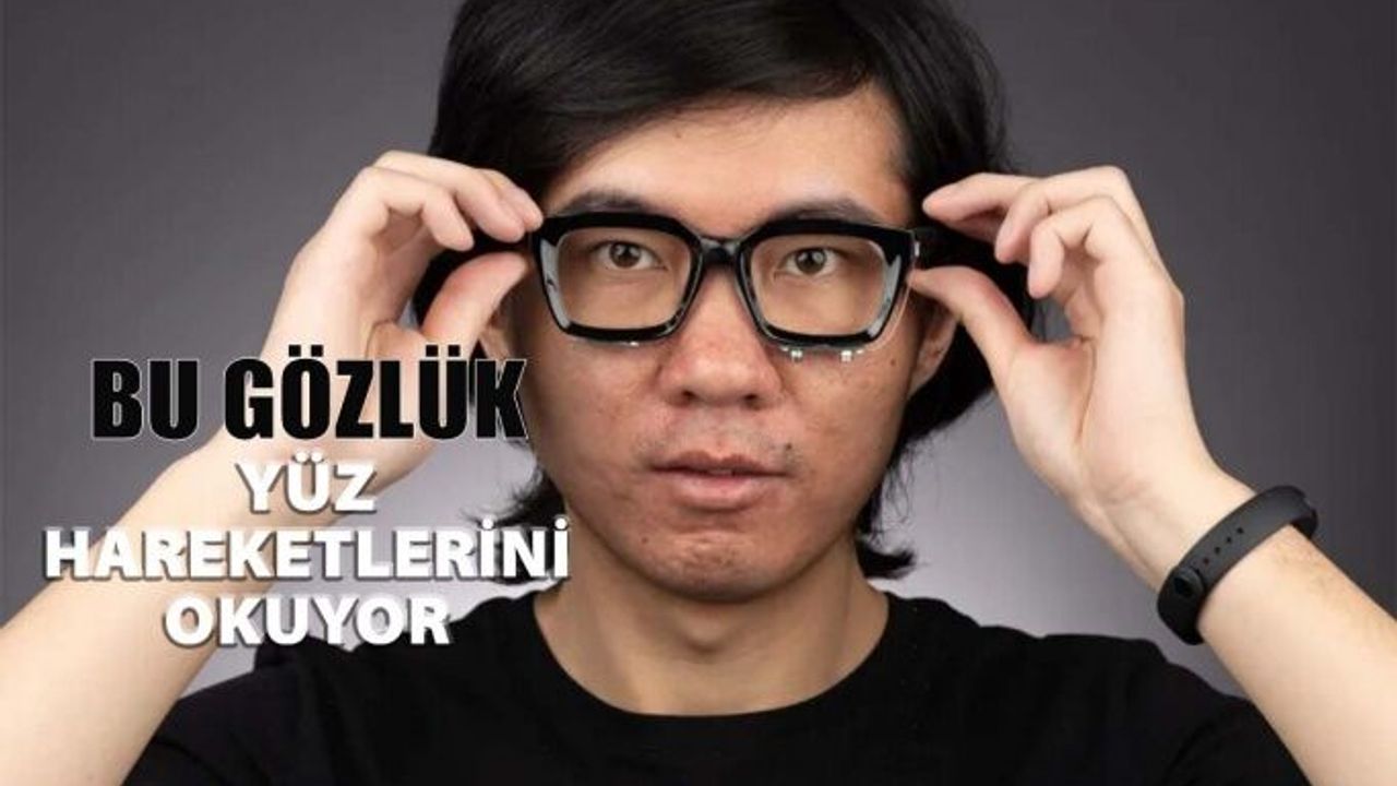 Yüz Hareketlerinizi Okuyan Gözlük Geliştirildi