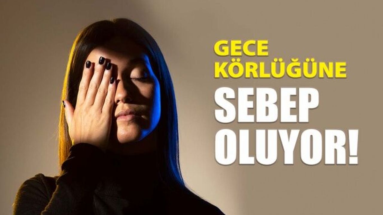 Vitamin Eksikliği Gece Körlüğüne Sebep Oluyor