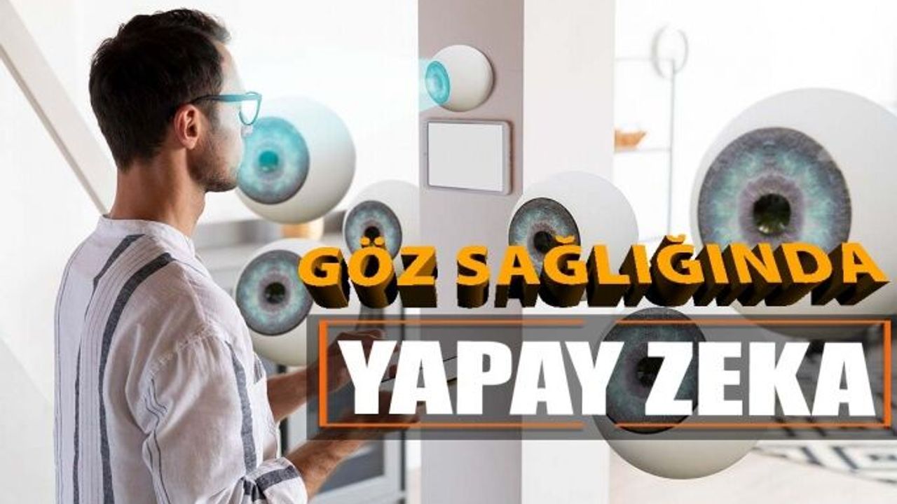 Göz Sağlığında Yapay Zeka Dönemi Başlıyor