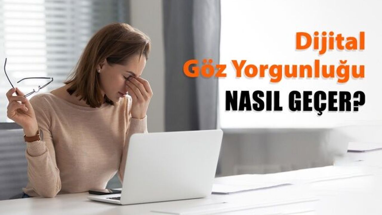 Dijital Göz Yorgunluğu Nedir? Nasıl Geçer?
