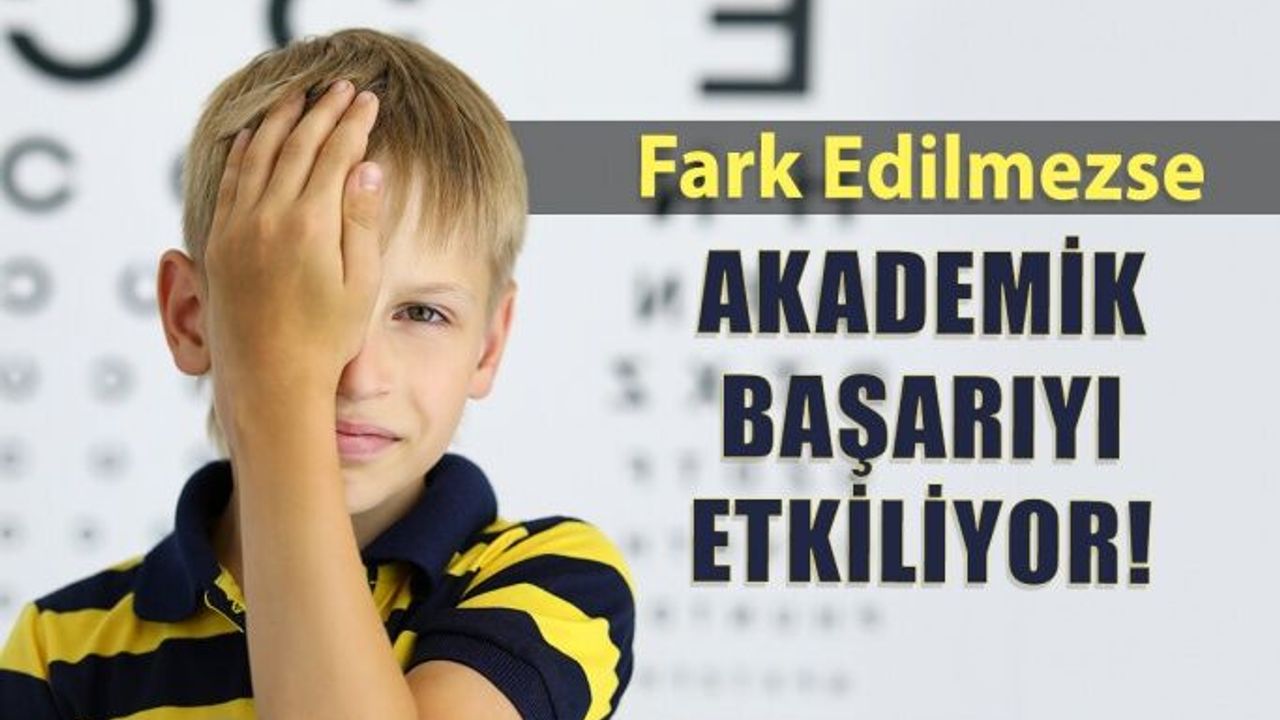 Fark Edilmeyen Görme Sorunları Akademik Başarıyı Etkileyebilir