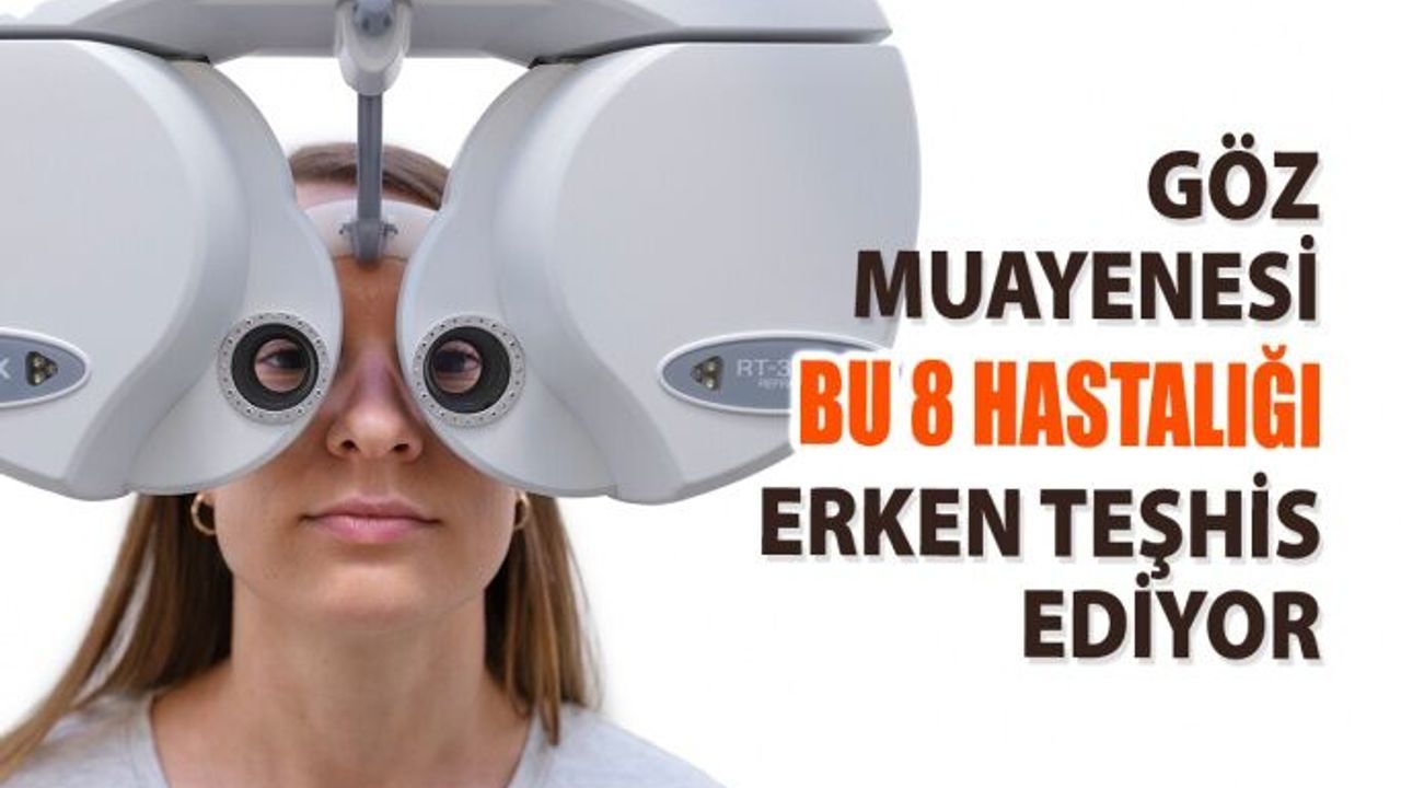 Göz Muayenesi Bu 8 Hastalığı Erken Teşhis Ettiriyor