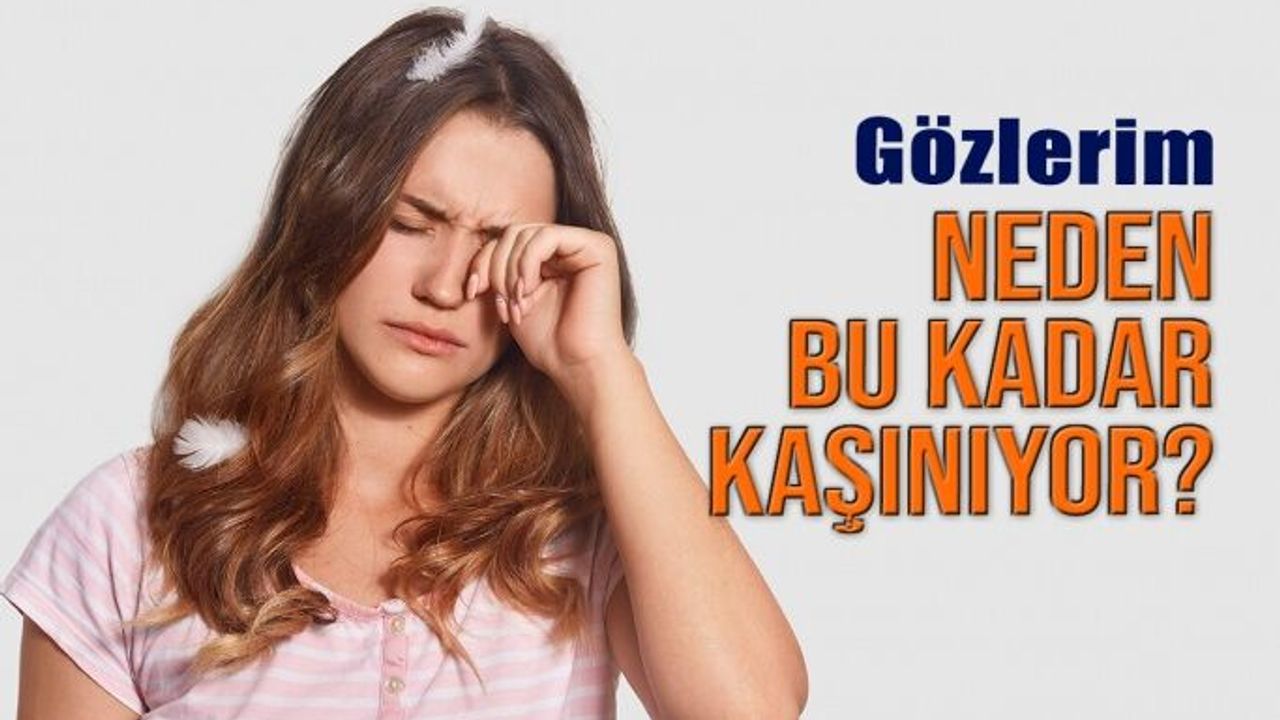 Gözlerim Neden Bu Kadar Kaşınıyor?
