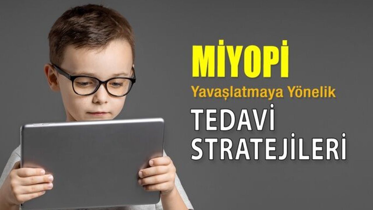 Miyopi İlerlemesini Yavaşlatmaya Yönelik Tedavi Stratejileri