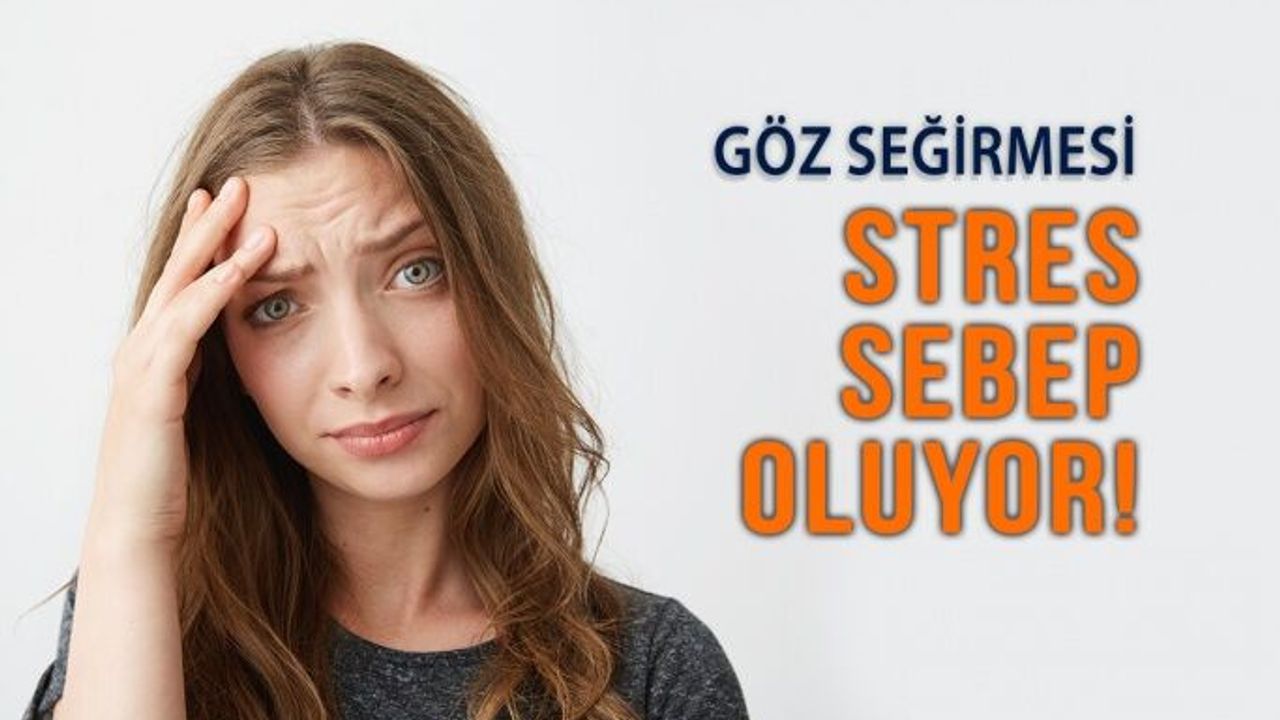Stres Göz Seğirmesine Sebep Oluyor