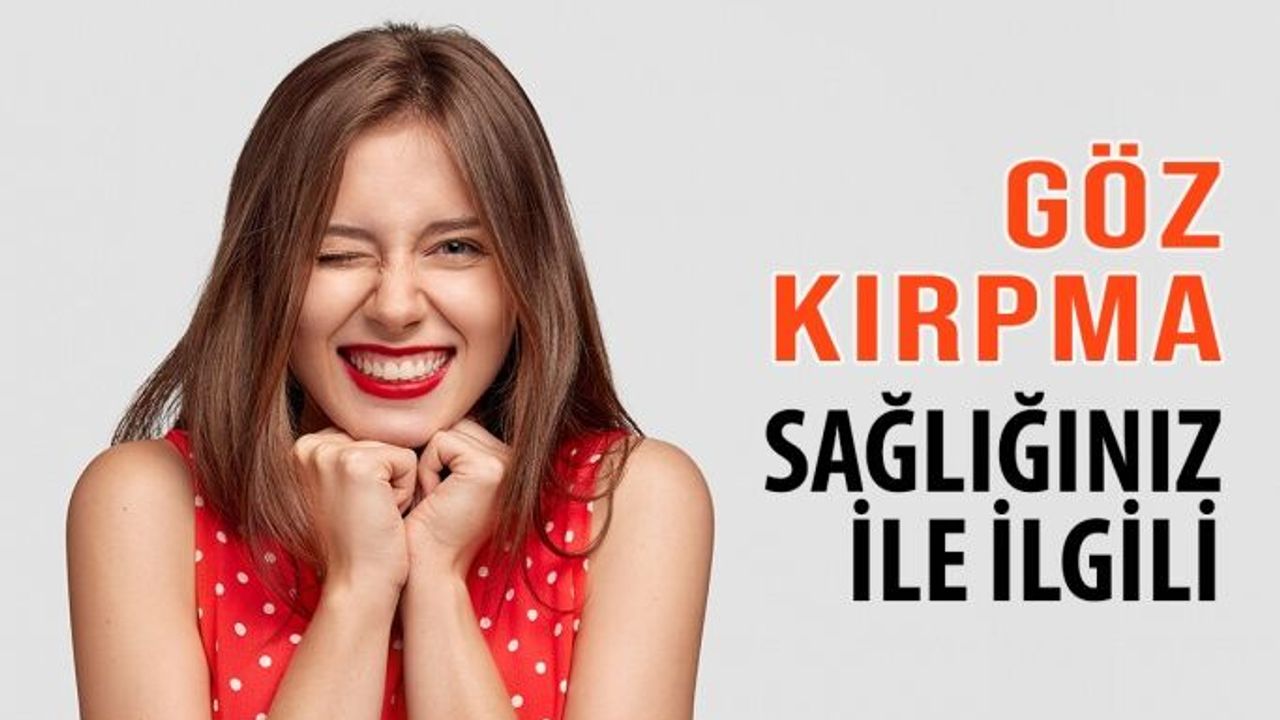 Göz Kırpma Genel Sağlığınız Hakkında Ne Söylüyor?