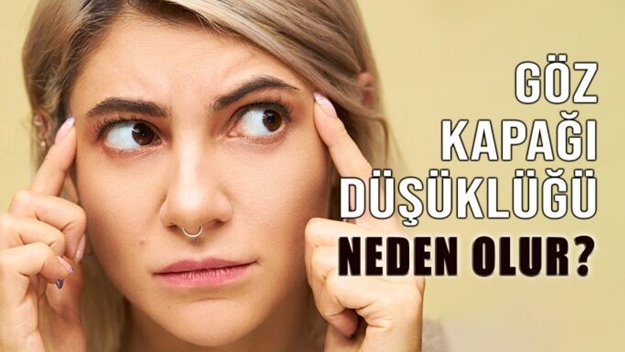 Göz Kapağı Düşüklüğü Neden Olur, Nasıl Geçer?