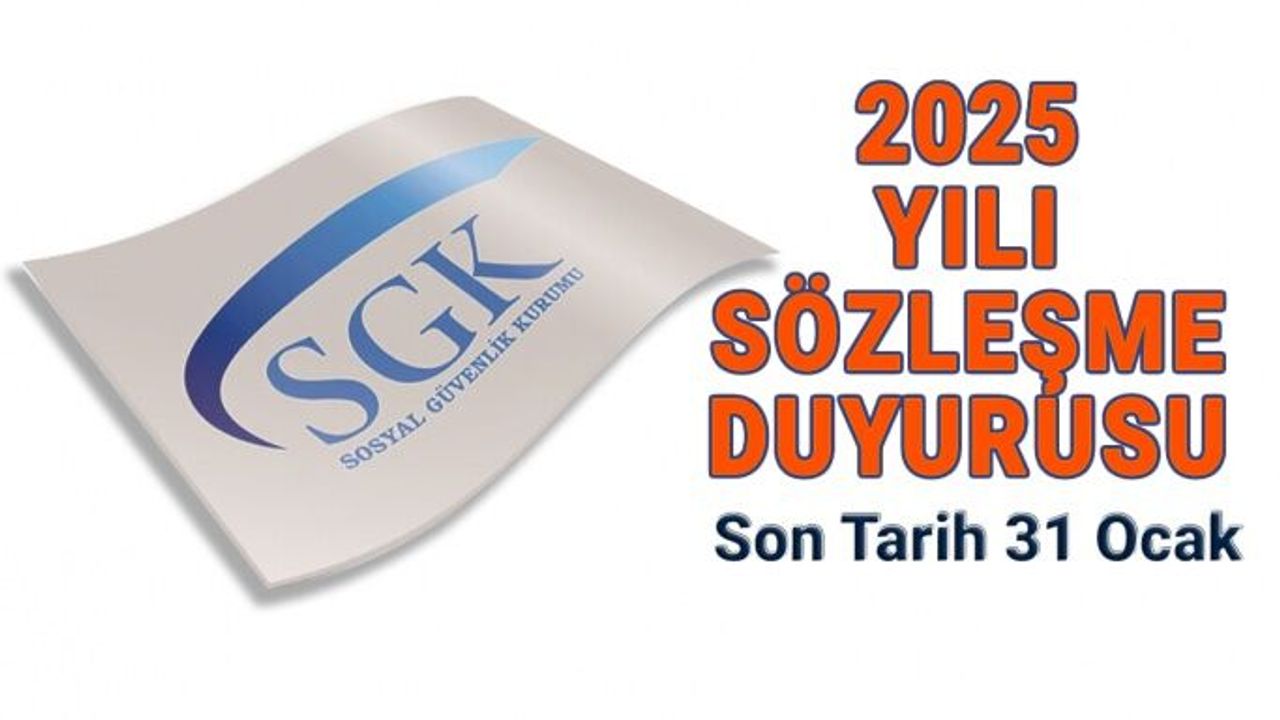 Sosyal Güvenlik Kurumu 2025 Yılı Sözleşmeleri İle İlgili Duyuru