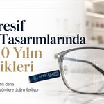 Progresif Cam Tasarımlarında Son 10 Yılın Yenilikleri