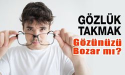 Gözlük Takmak Gözlerinizi Bozar Mı?