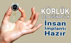 Körlük Tedavisinde İlk İnsan İmplantı Hazır