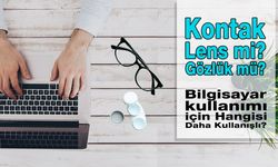 Bilgisayar Kullanımı İçin Gözlük Mü Yoksa Kontak Lens Mi
