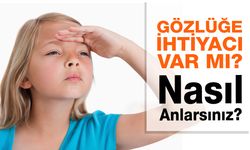 Çocuğumun Gözlüğe İhtiyacı Var Mı?