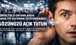 Daha İyi Duymak İçin Gözlerinizi Açık Tutun