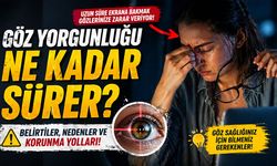 Göz Yorgunluğu Genellikle Ne Kadar Sürer?